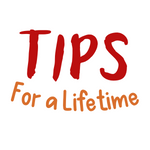 Tips For A Lifetime